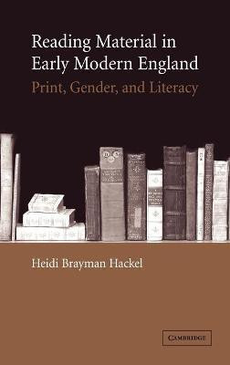 Reading Material in Early Modern England(English, Hardcover, Brayman Hackel Heidi)