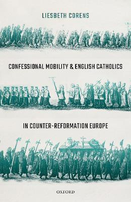 Confessional Mobility and English Catholics in Counter-Reformation Europe(English, Hardcover, Corens Liesbeth)