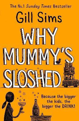 Why Mummy's Sloshed(English, Paperback, Sims Gill)