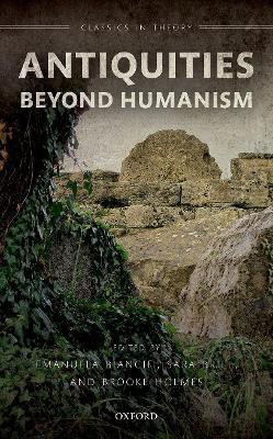 Antiquities Beyond Humanism(English, Hardcover, unknown)
