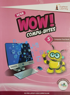 ICSE Wow COMPU-BYTES 5(Paperback, Eupheus Learning)