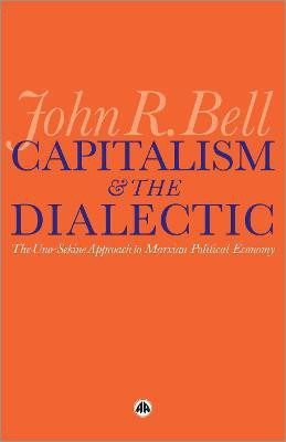 Capitalism and the Dialectic(English, Paperback, Bell John R.)