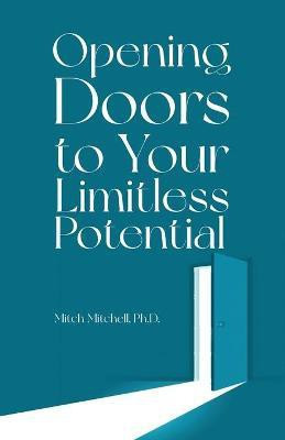 Opening Doors to Your Limitless Potential(English, Paperback, Mitchell Mitch)
