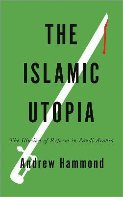 The Islamic Utopia(English, Electronic book text, Hammond Andrew)
