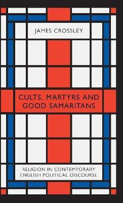 Cults, Martyrs and Good Samaritans(English, Hardcover, Crossley James)