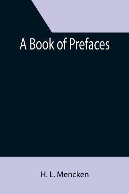 A Book of Prefaces(English, Paperback, L Mencken H)