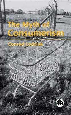 The Myth of Consumerism(English, Paperback, Lodziak Conrad)