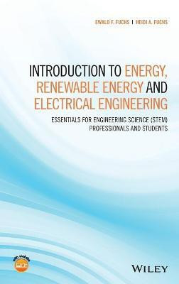 Introduction to Energy, Renewable Energy and Electrical Engineering(English, Hardcover, Fuchs Ewald F.)