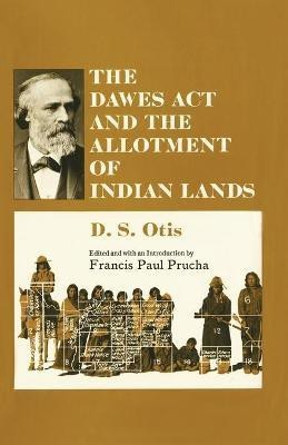 The Dawes Act and the Allotment of Indian Lands(English, Paperback, Otis D. S.)