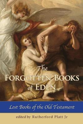 The Forgotten Books of Eden Lost Books of the Old Testament(English, Paperback, Rutherford Platt Jr)