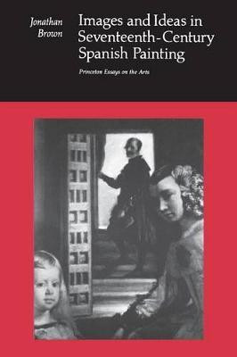Images and Ideas in Seventeenth-Century Spanish Painting(English, Paperback, Brown Jonathan)