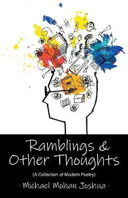 Ramblings & Other Thoughts - A Collection of Modern Poetry(English, Paperback, Joshua Michael Mohan)