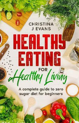 Healthy Eating for Healthy Living(English, Paperback, Evans Christina J)