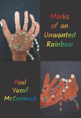 Marks of an Unwanted Rainbow(English, Paperback, McCormack Paul Yusuf)