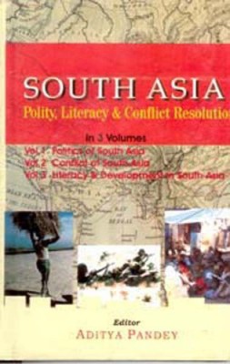 South Asia: Polity, Literacy and Conflict Resolution (3rd Vol- Literacy and Development in South Asia)(Hardcover, Aditya Pandey)