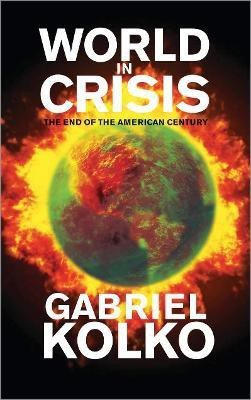 World in Crisis  - The End of the American Century(English, Paperback, Kolko Gabriel)