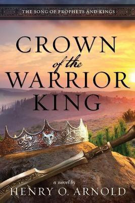 Crown of the Warrior King(English, Paperback, Arnold Henry O)