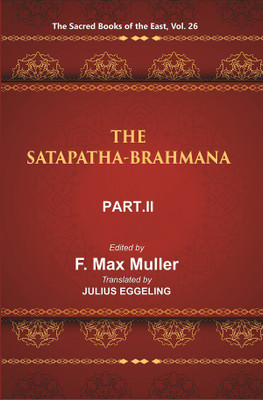 The Sacred Books of the East (THE SATAPATHA-BRAHMANA, PART II: BOOKS III AND IV)(Hardcover, F. MAX MULLER, JULIUS EGGELING)
