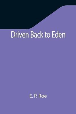 Driven Back to Eden(English, Paperback, P Roe E)