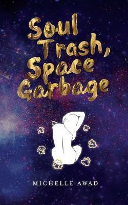 Soul Trash, Space Garbage(English, Paperback, Awad Michelle L)