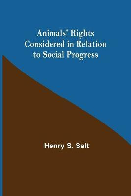 Animals' Rights Considered in Relation to Social Progress(English, Paperback, S Salt Henry)