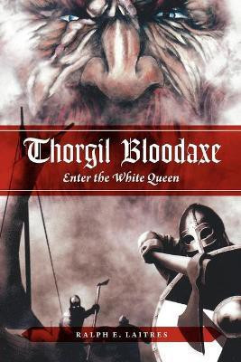 Thorgil Bloodaxe, Enter the White Queen(English, Paperback, Laitres Ralph E)
