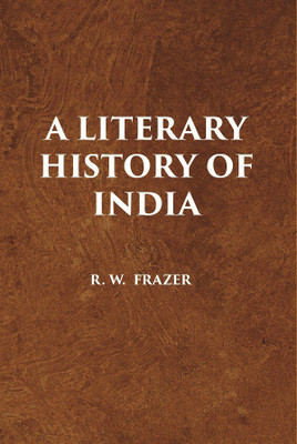 A literary History of India(Hardcover, R. W. Frazer)