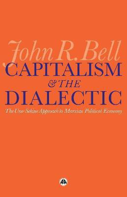 Capitalism and the Dialectic(English, Electronic book text, Bell John R.)