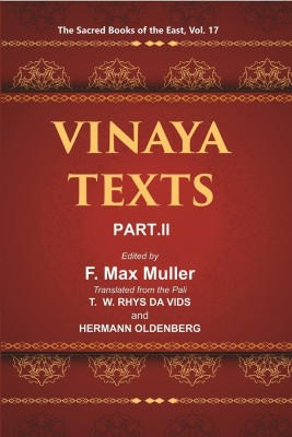 The Sacred Books of the East (VINAYA TEXTS, PART-II, THE MAHAVAGGA, V—X, THE KULLAVAGGA, I—III)(Hardcover, F. MAX MULLER, T. W. RHYS DAVIDS, HERMANN OLDENBERG)