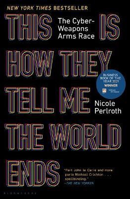 This Is How They Tell Me the World Ends(English, Hardcover, Nicole Perlroth)