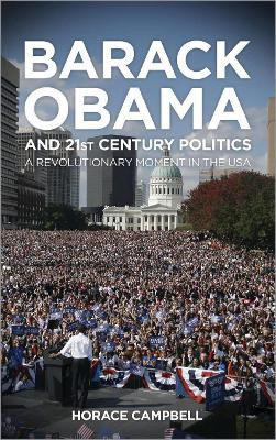 Barack Obama and Twenty-First-Century Politics(English, Hardcover, Campbell Horace G.)