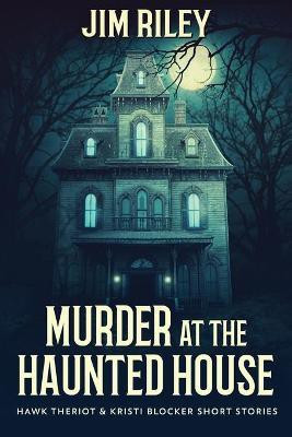 Murder at the Haunted House(English, Paperback, Riley Jim)