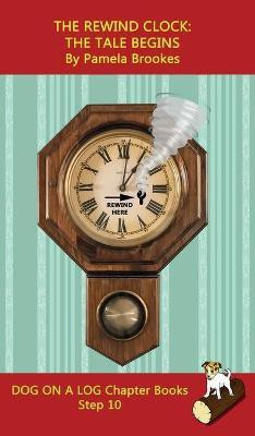 The Rewind Clock. The Tale Begins Chapter Book(English, Hardcover, Brookes Pamela)