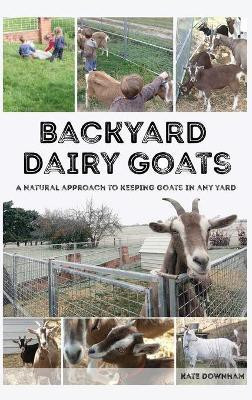 Backyard Dairy Goats(English, Hardcover, Downham Kate)