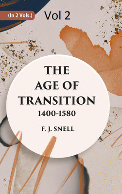 THE AGE OF TRANSITION 1400-1580 (THE DRAMATISTS AND PROSE WRITERS)(Paperback, F. J. SNELL)