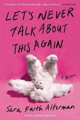 Let's Never Talk about This Again(English, Paperback, Alterman Sara Faith)