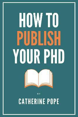 How to Publish Your PhD(English, Paperback, Pope Catherine)