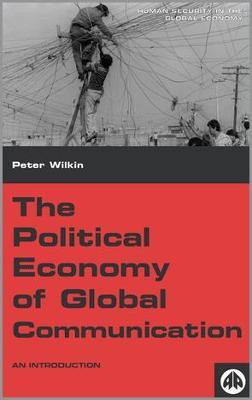 The Political Economy of Global Communication(English, Hardcover, Wilkin Peter)