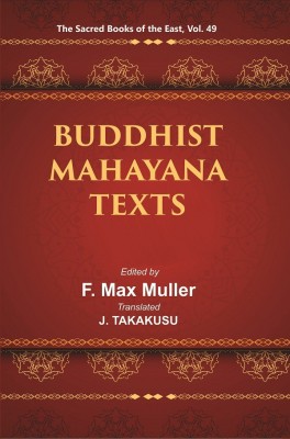 The Sacred Books of the East (BUDDHIST MAHAYANA TEXTS, Part I-II)(Paperback, F. MAX MULLER, E. B. COWELL, J. TAKAKUSU)