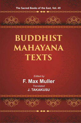 The Sacred Books of the East (BUDDHIST MAHAYANA TEXTS, Part I-II)(Paperback, F. MAX MULLER, E. B. COWELL, J. TAKAKUSU)