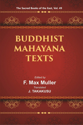 The Sacred Books of the East (BUDDHIST MAHAYANA TEXTS, Part I-II)(Paperback, F. MAX MULLER, E. B. COWELL, J. TAKAKUSU)