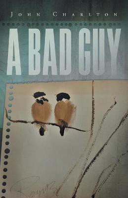 A Bad Guy(English, Paperback, Charlton John)