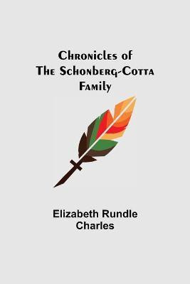 Chronicles of the Schonberg-Cotta Family(English, Paperback, Rundle Charles Elizabeth)