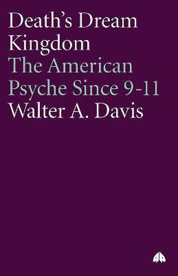 Death's Dream Kingdom  - The American Psyche Since 9-11(English, Paperback, Davis Walter A.)