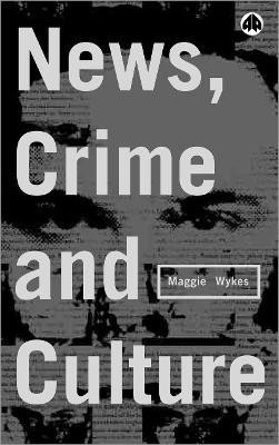 News, Crime and Culture(English, Hardcover, Wykes Maggie)