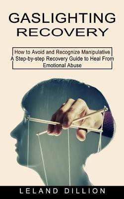 Gaslighting Recovery(English, Paperback, Dillion Leland)