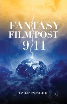 Fantasy Film Post 9/11(English, Paperback, Pheasant-Kelly F.)