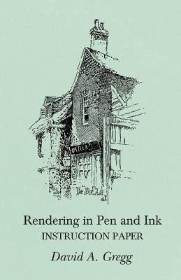 Rendering in Pen and Ink - Instruction Paper(English, Paperback, Gregg David a)