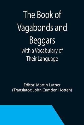 The Book of Vagabonds and Beggars, with a Vocabulary of Their Language(English, Paperback, unknown)