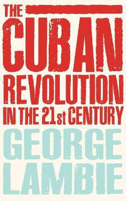 The Cuban Revolution in the 21st Century(English, Electronic book text, Lambie George)